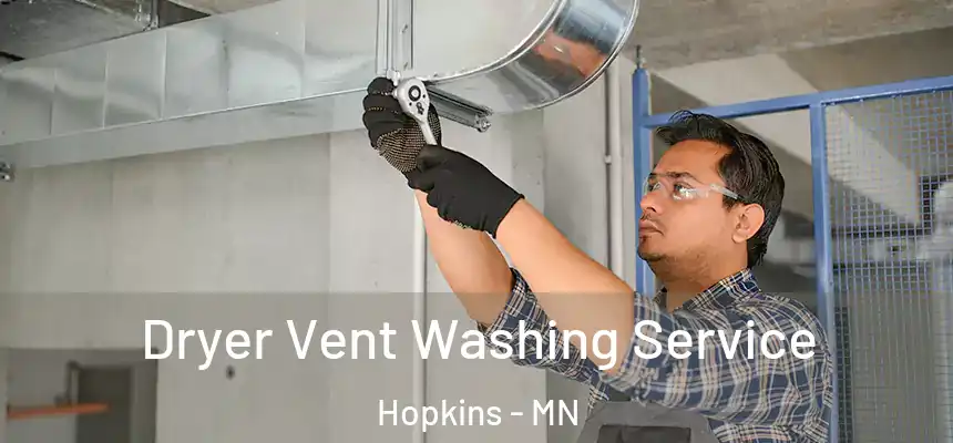  Dryer Vent Washing Service Hopkins - MN