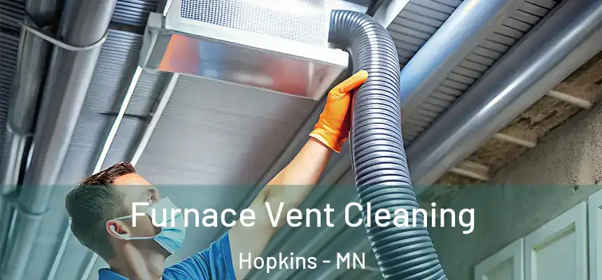  Furnace Vent Cleaning Hopkins - MN