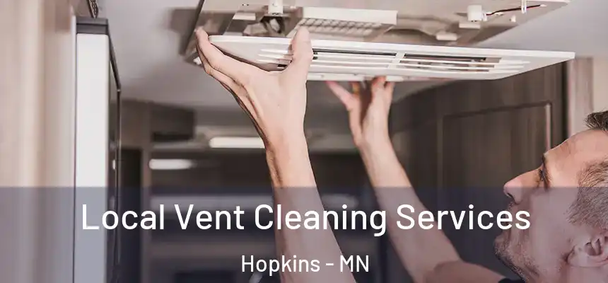 Local Vent Cleaning Services Hopkins - MN