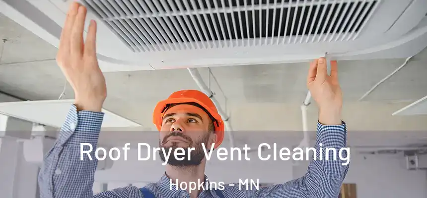  Roof Dryer Vent Cleaning Hopkins - MN