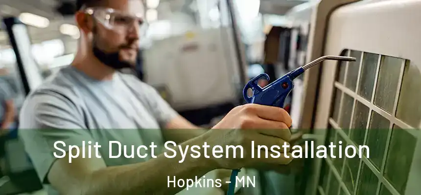 Split Duct System Installation Hopkins - MN