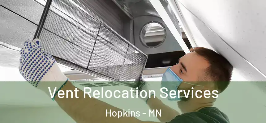 Vent Relocation Services Hopkins - MN